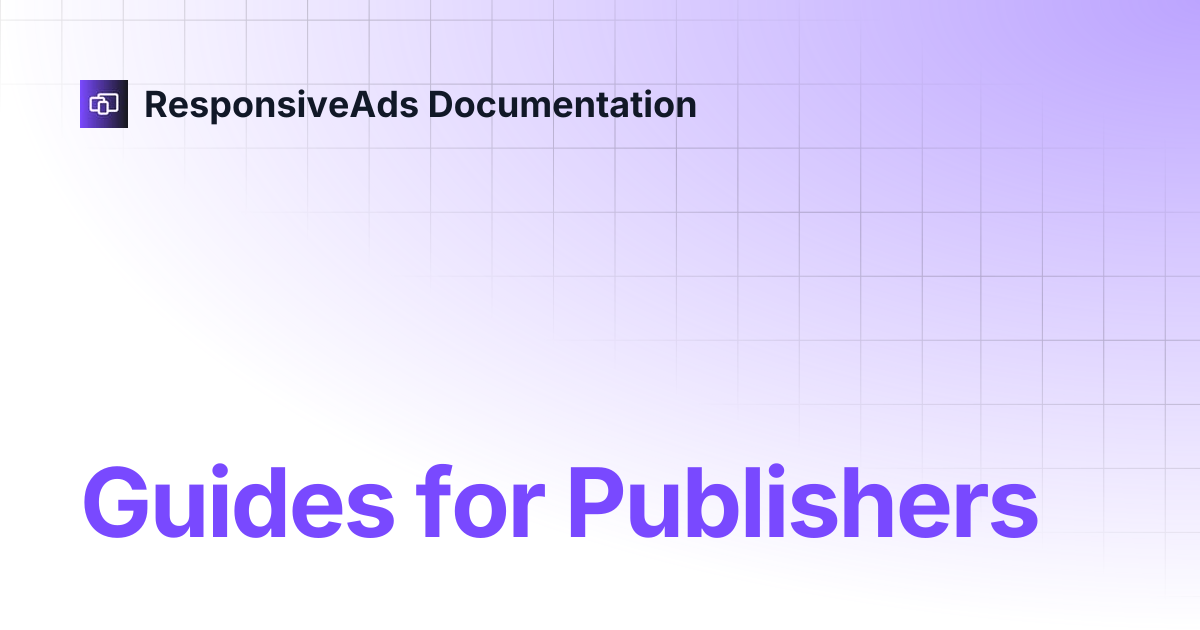 Guides for Publishers | ResponsiveAds Documentation